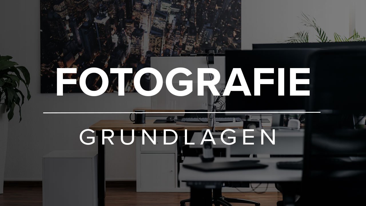 Fotografie Grundlagen