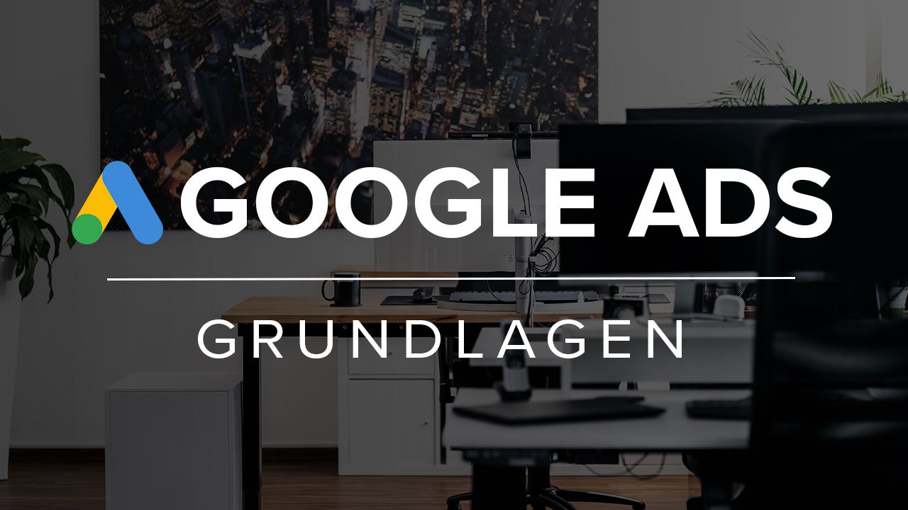 Google Ads Grundlagen